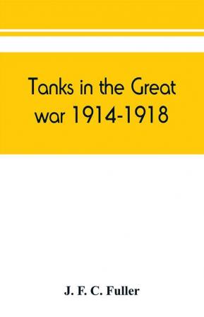 Tanks in the great war 1914-1918