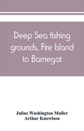 Deep sea fishing grounds Fire Island to Barnegat