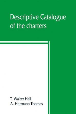 Descriptive catalogue of the charters rolls deeds pedigrees pamphlets newspapers monumental inscriptions maps and miscellaneous papers forming the Jackson collection at the Sheffield public reference library