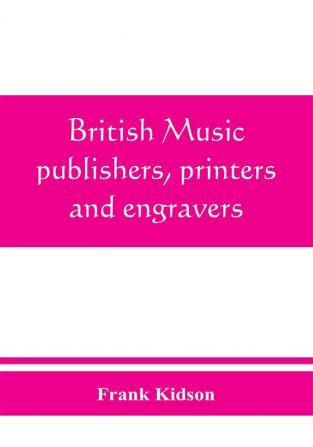 British music publishers printers and engravers