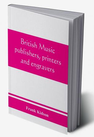 British music publishers printers and engravers