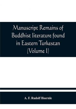 Manuscript remains of Buddhist literature found in Eastern Turkestan (Volume I)