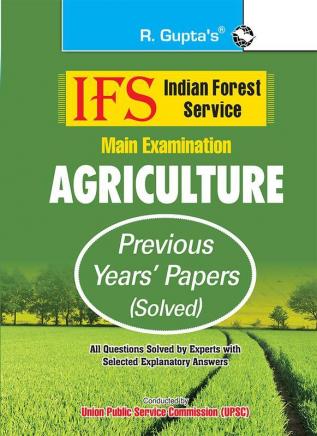 IFS: Main Exam (Agriculture) Previous Years' Papers (Solved)