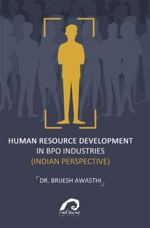 HUMAN RESOURCE DEVELOPMENT IN BPO INDUSTRIES (INDIAN PERSPECTIVE)