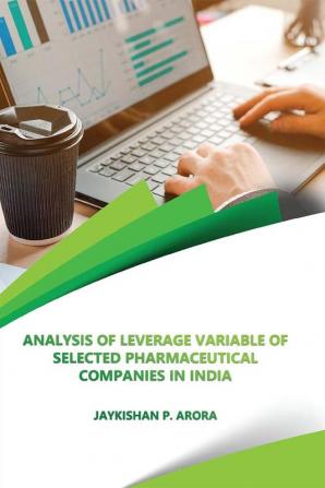 ANALYSIS OF LEVERAGE VARIABLE OF SELECTED PHARMACEUTICAL COMPANIES IN INDIA