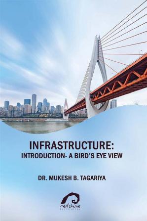 INFRASTRUCTURE: INTRODUCTION- A BIRDS EYE VIEW