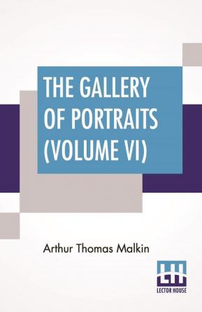 The Gallery Of Portraits (Volume VI)