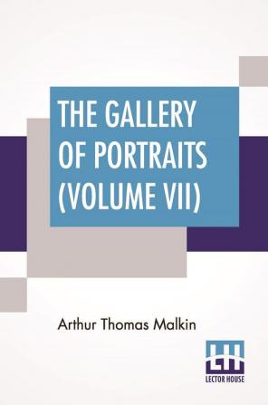 The Gallery Of Portraits (Volume VII)