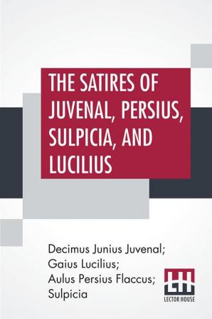 The Satires Of Juvenal Persius Sulpicia And Lucilius