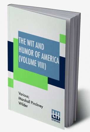 The Wit And Humor Of America (Volume VIII)