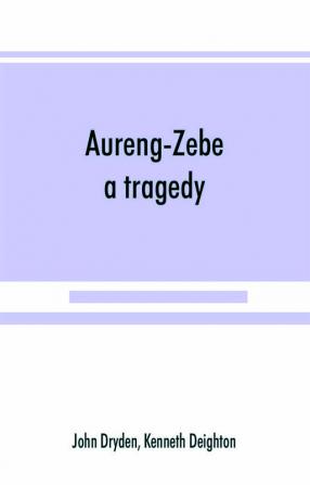 Aureng-Zebe a tragedy; and Book II of The chace a poem by William Somervile