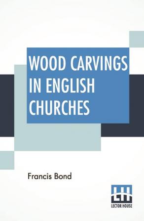 Wood Carvings In English Churches