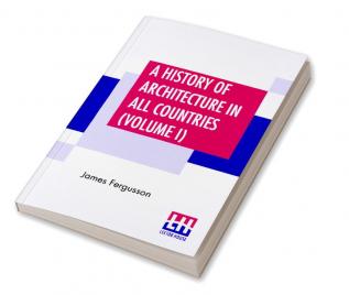 A History Of Architecture In All Countries (Volume I)