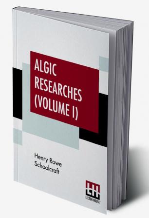 Algic Researches (Volume I)