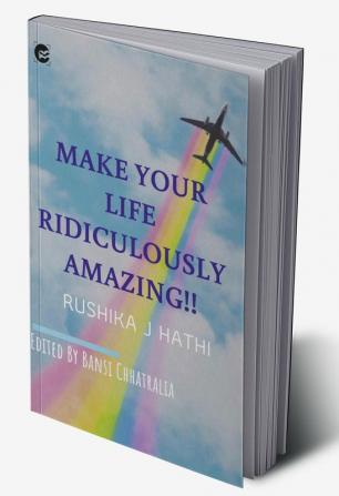 MAKE YOUR LIFE RIDICULOUSLY AMAZING