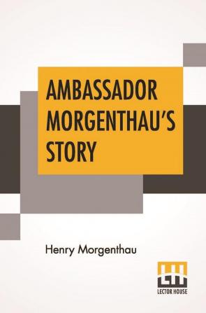 Ambassador Morgenthau's Story