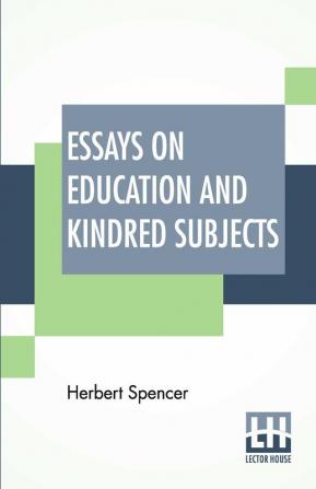 Essays On Education And Kindred Subjects