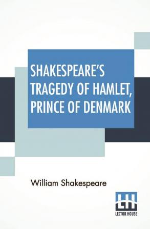 Shakespeare's Tragedy Of Hamlet Prince Of Denmark