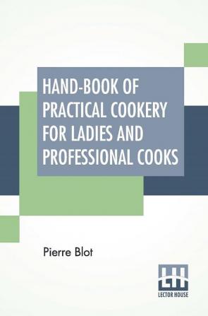 Hand-Book Of Practical Cookery For Ladies And Professional Cooks