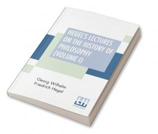 Hegel's Lectures On The History Of Philosophy (Volume I)