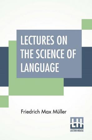 Lectures On The Science Of Language