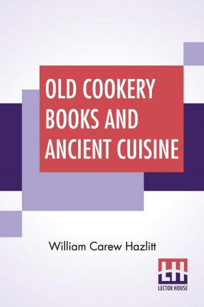 Old Cookery Books And Ancient Cuisine