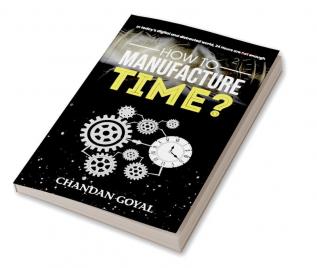 How To Manufacture Time?