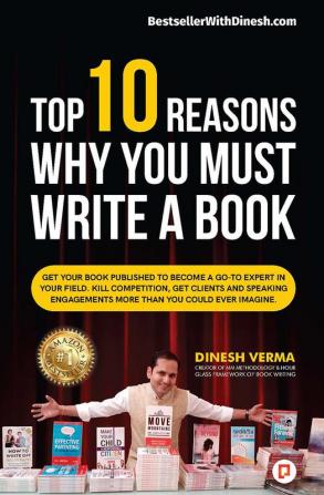 TOP 10 REASONS WHY YOU MUST WRITE A BOOK