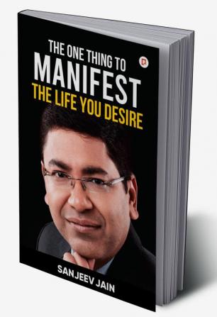 The One Thing To Manifest The Life You Desire