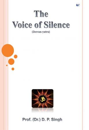 The Voice of Silence: Jeevan-yatra