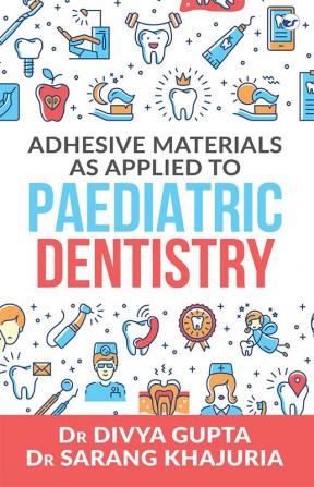 Adhesive Materials As Applied To Paediatric Dentistry