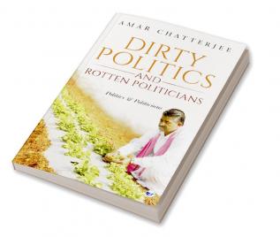 Dirty Politics and Rotten Politicians