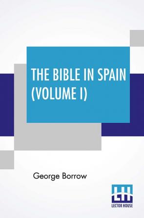 The Bible In Spain (Volume I)