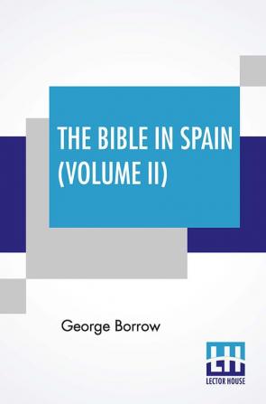 The Bible In Spain (Volume II)