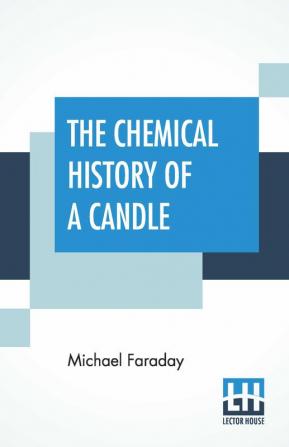 The Chemical History Of A Candle