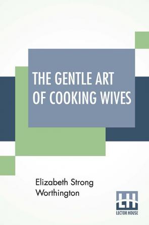 The Gentle Art Of Cooking Wives