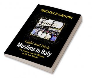 Light and Dark : Muslims in Italy (The journey and the meeting of two worlds)