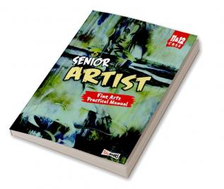 Senior Artist (Fine Arts Practical Manual) Class 11 & 12 CBSE