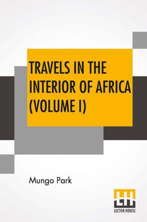 Travels In The Interior Of Africa (Volume I)