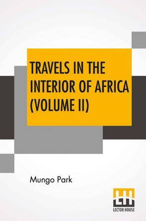 Travels In The Interior Of Africa (Volume II)