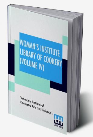 Woman's Institute Library Of Cookery (Volume IV)