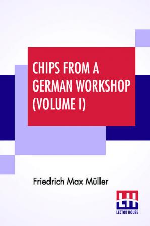 Chips From A German Workshop (Volume I)