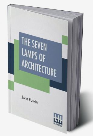 The Seven Lamps Of Architecture