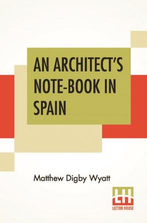 An Architect's Note-Book In Spain