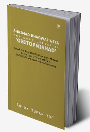 SHRIMAD BHAGWAT GITA THE SONG CELESTIAL 'GEETOPNISHAD'