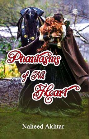 Phantasms Of My Heart