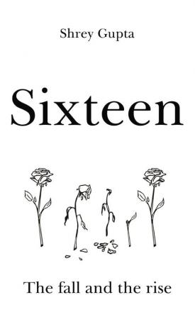 Sixteen The fall and the rise