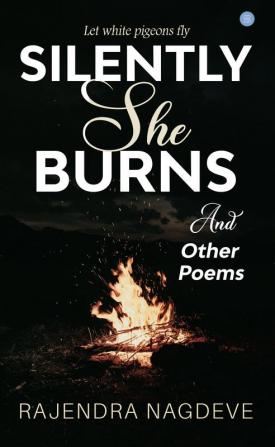 Silently She Burns and Other Poems