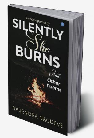 Silently She Burns and Other Poems