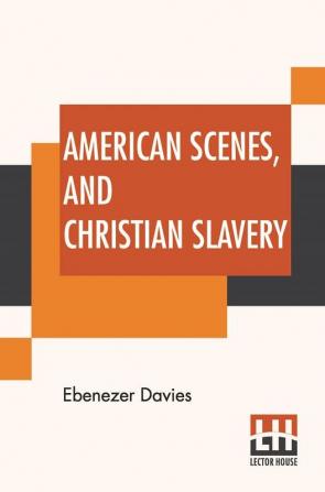 American Scenes And Christian Slavery